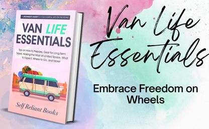 Van Life Essentials: A Beginner’s Guide to a Successful Life on the Road