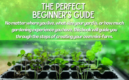 The Self-Sufficient Backyard: A Complete Guide to Start Your Own Sustainable Backyard Mini Farm