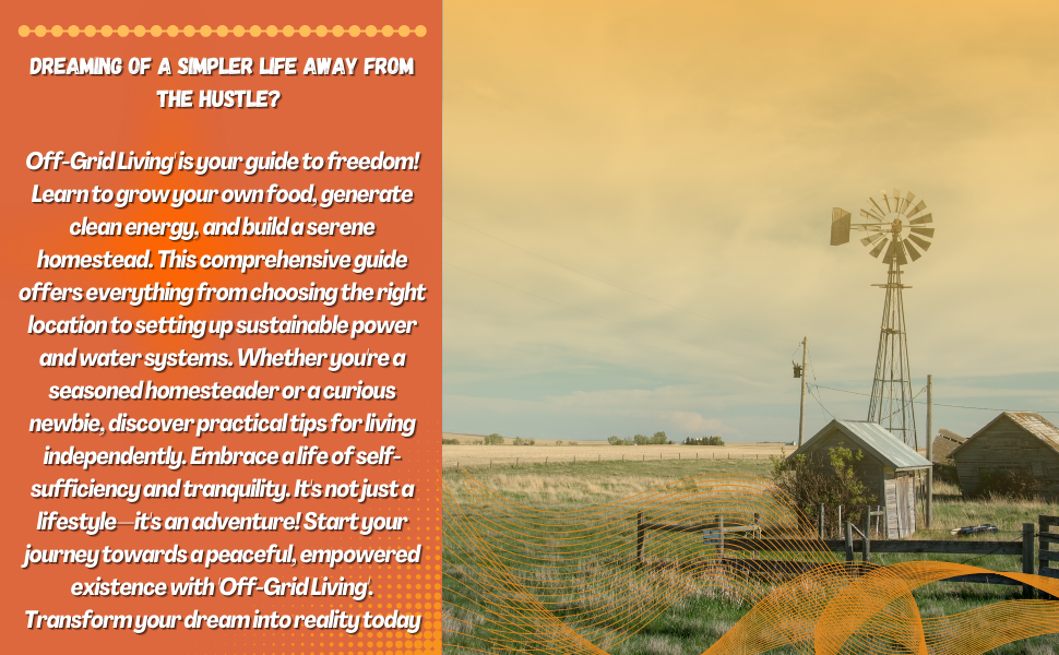 Off-Grid Living: Food, Water, Power, And How To Make Money Homesteading