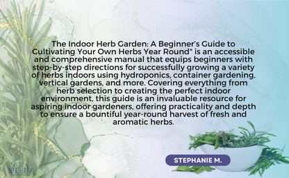 The Indoor Herb Garden: A Beginner’s Guide to Cultivating Your Own Herbs Year Round