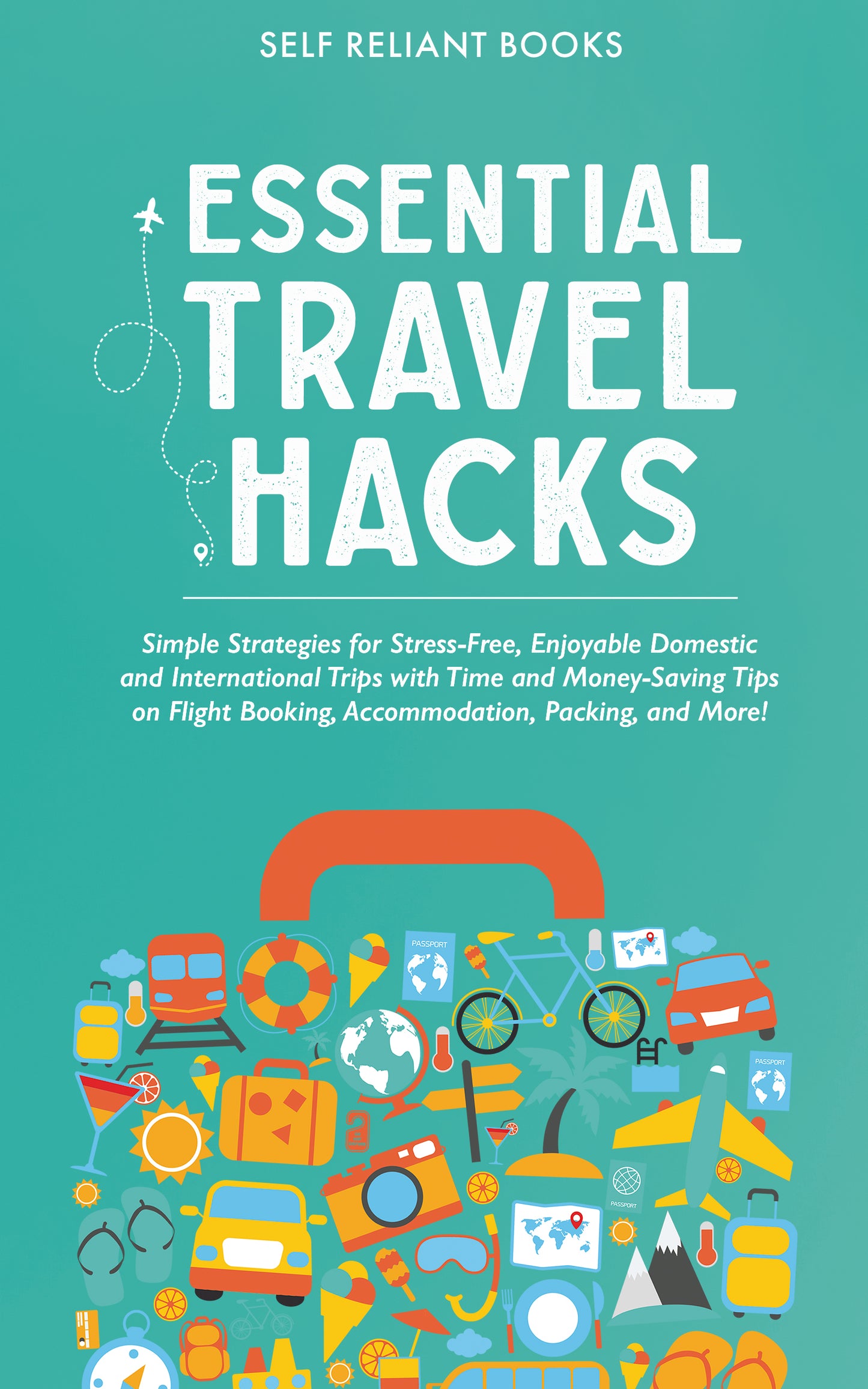 Essential Travel Hacks: Simple Strategies for Stress-Free, Enjoyable Domestic and International Trips