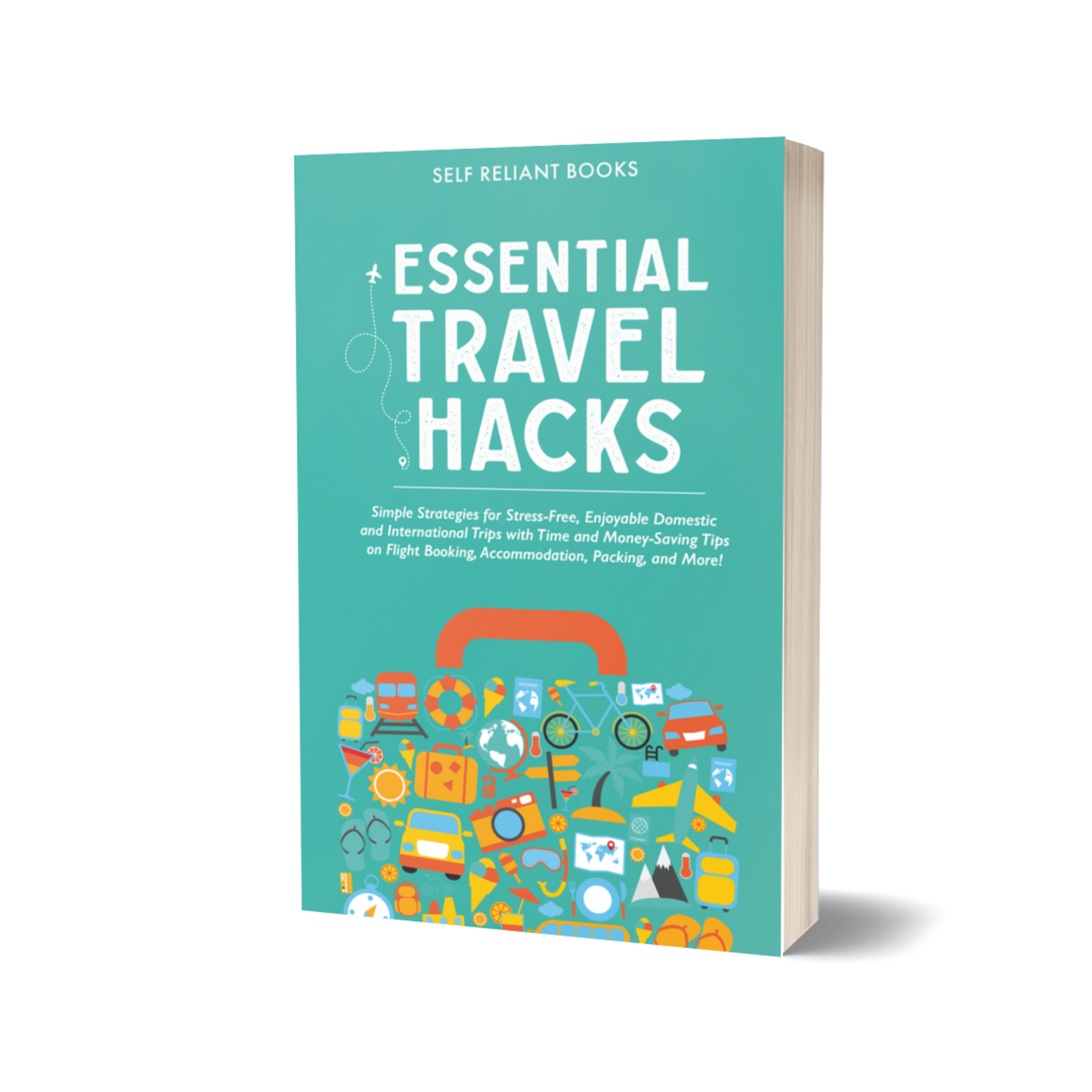 Essential Travel Hacks: Simple Strategies for Stress-Free, Enjoyable Domestic and International Trips