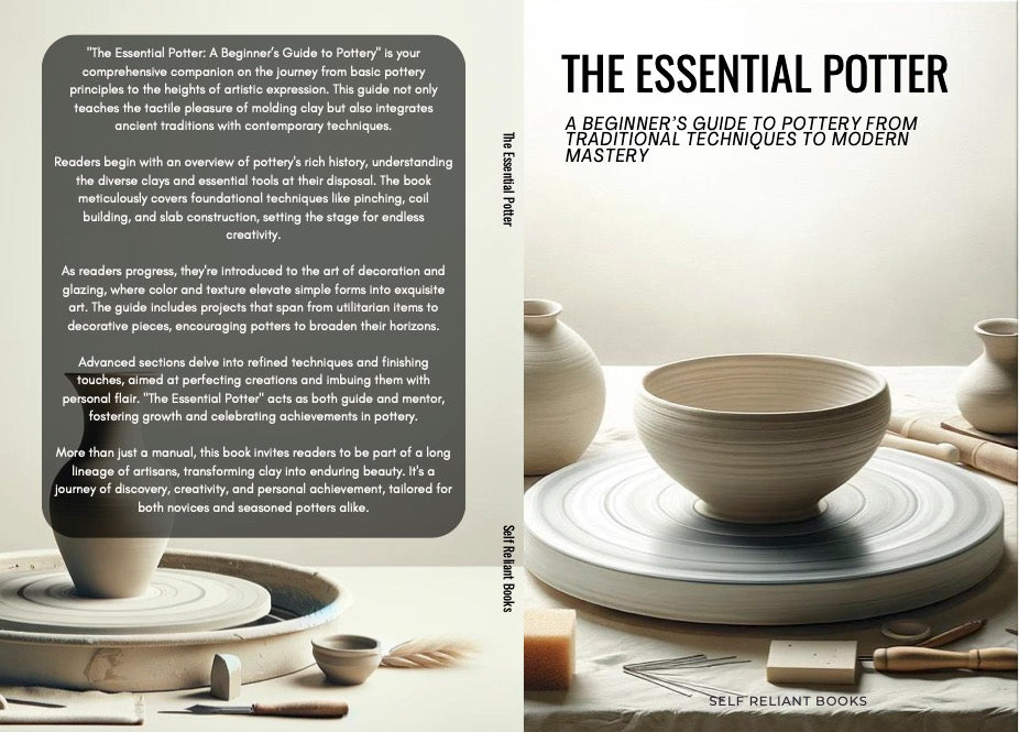 The Essential Potter: A Beginner’s Guide to Pottery From Traditional Techniques to Modern Mastery