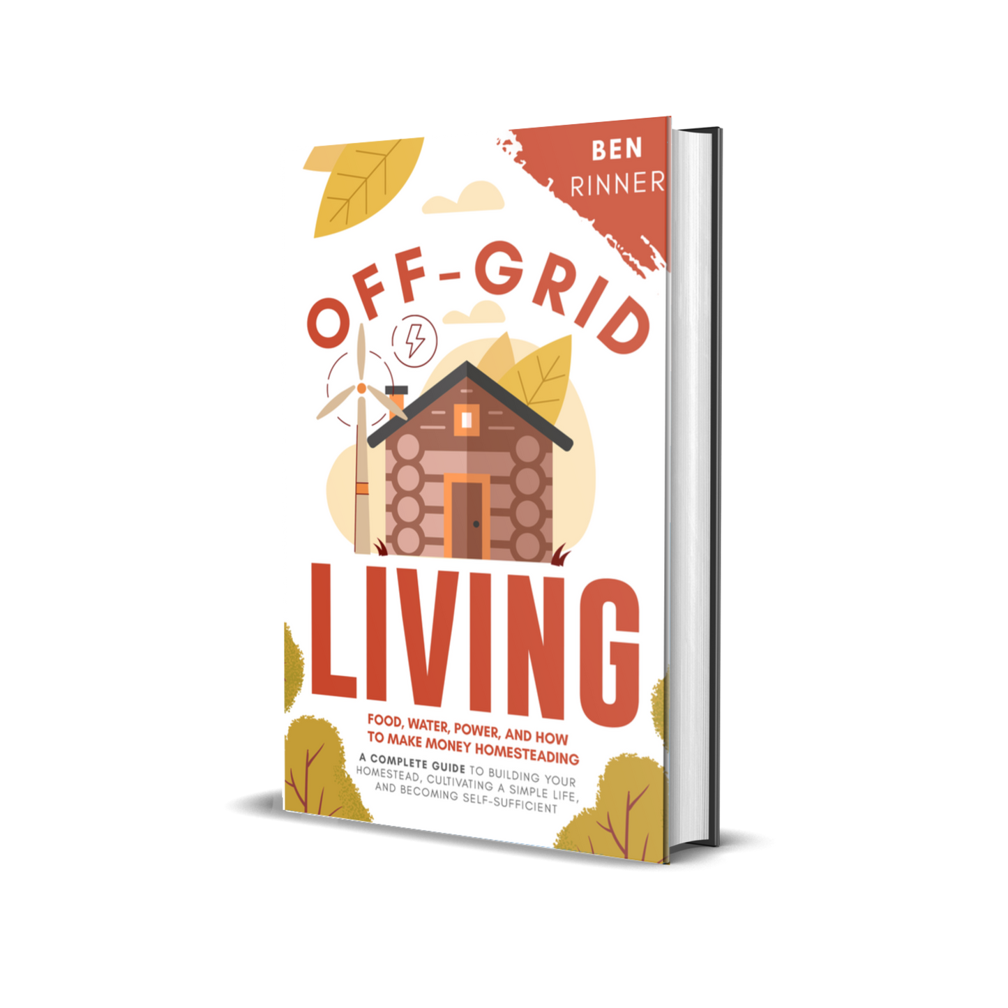 Off-Grid Living: Food, Water, Power, And How To Make Money Homesteading