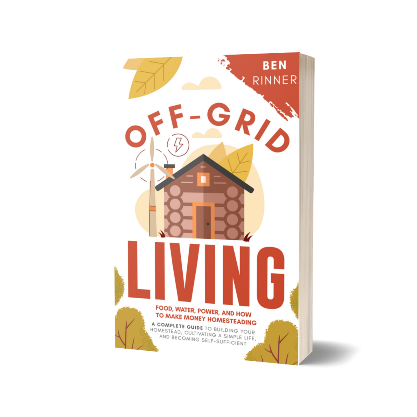 Off-Grid Living: Food, Water, Power, And How To Make Money Homesteading