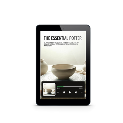 The Essential Potter: A Beginner’s Guide to Pottery From Traditional Techniques to Modern Mastery