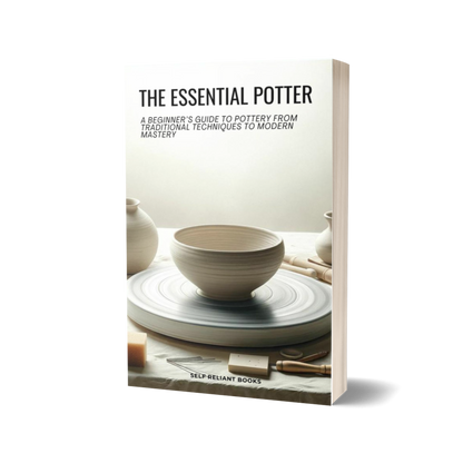 The Essential Potter: A Beginner’s Guide to Pottery From Traditional Techniques to Modern Mastery