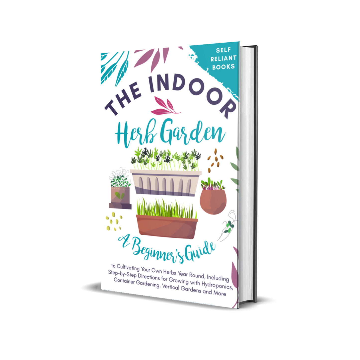 The Indoor Herb Garden: A Beginner’s Guide to Cultivating Your Own Herbs Year Round