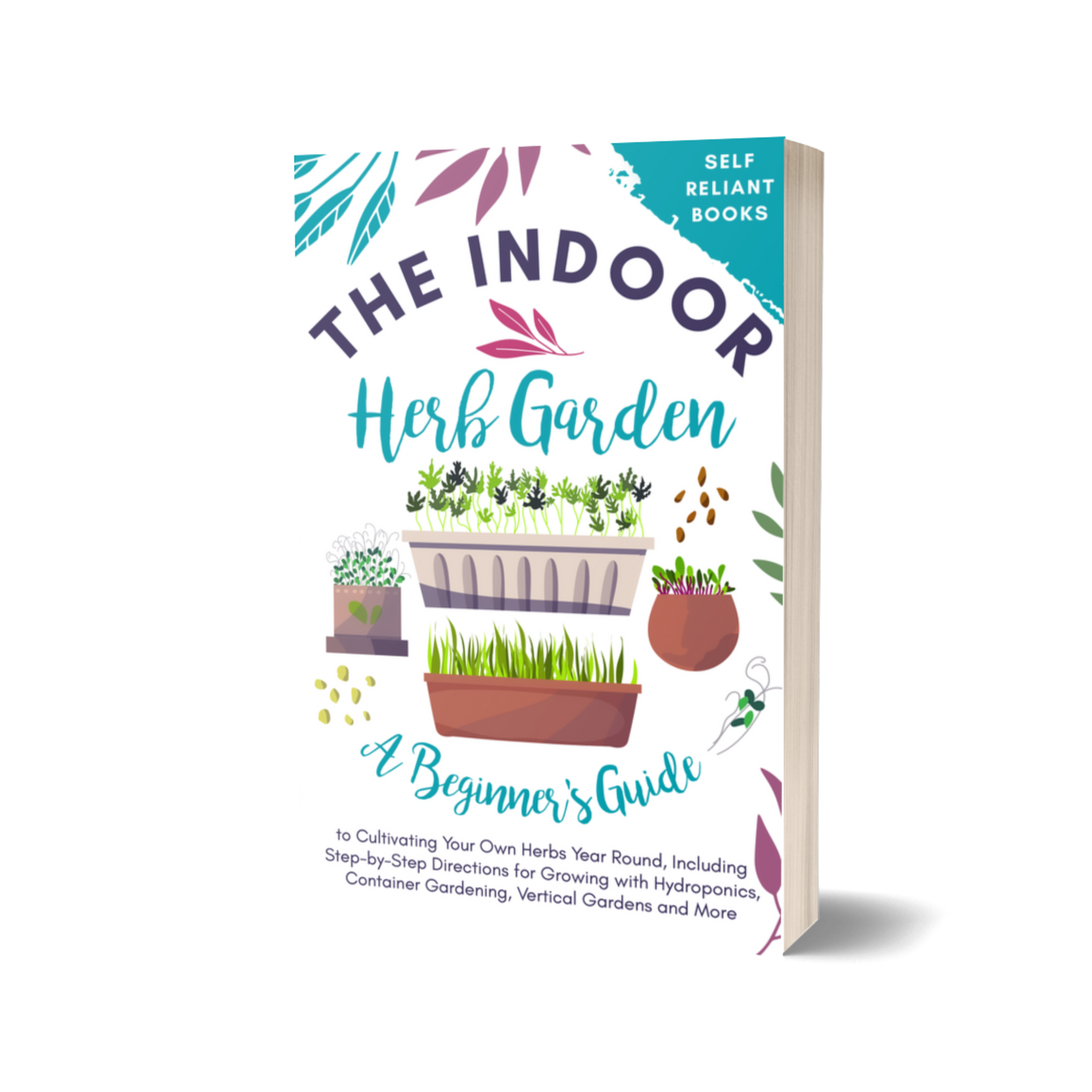 The Indoor Herb Garden: A Beginner’s Guide to Cultivating Your Own Herbs Year Round