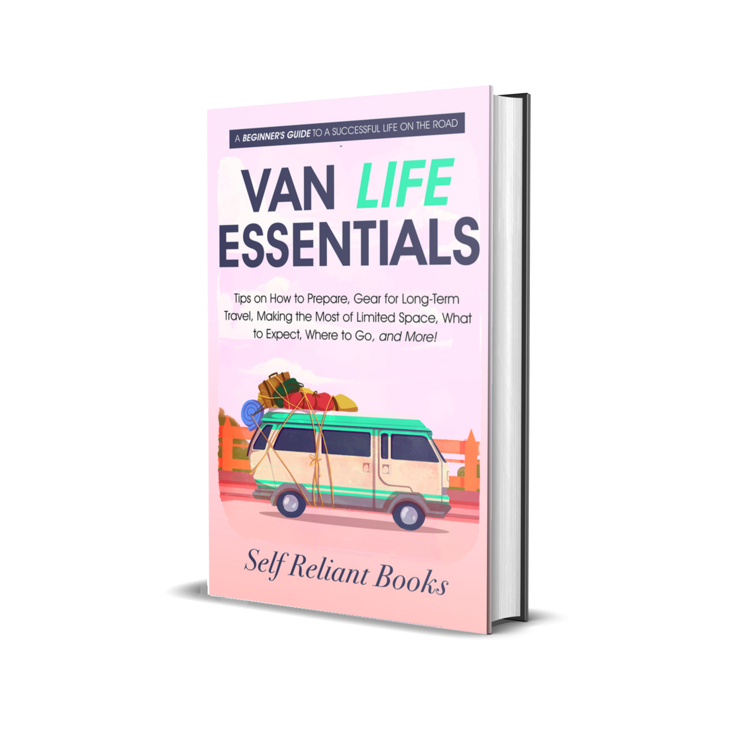 Van Life Essentials: A Beginner’s Guide to a Successful Life on the Road