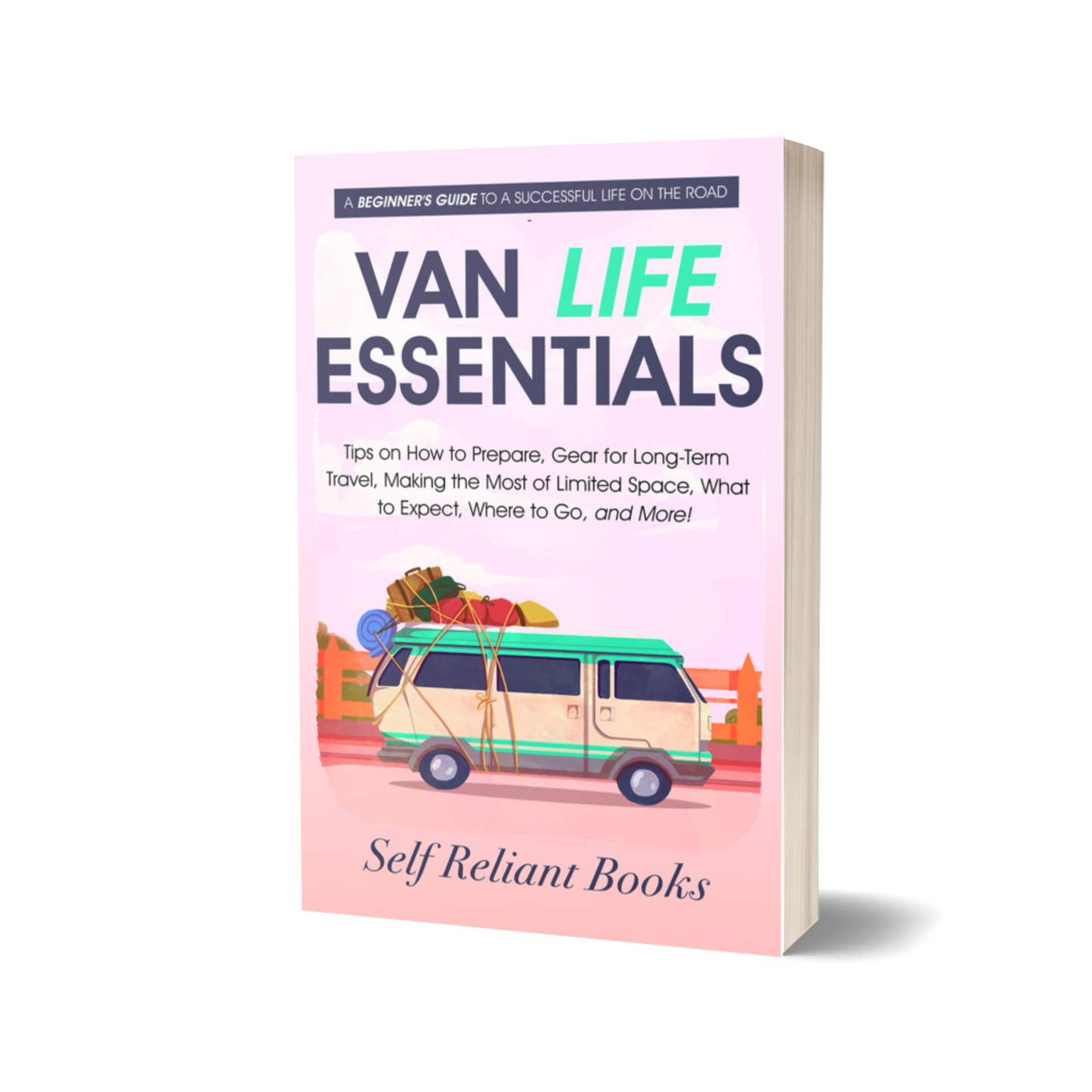 Van Life Essentials: A Beginner’s Guide to a Successful Life on the Road